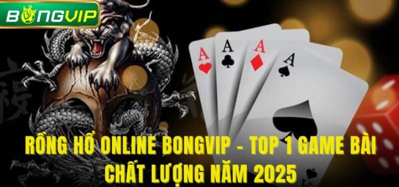 Rồng Hổ online BONGVIP