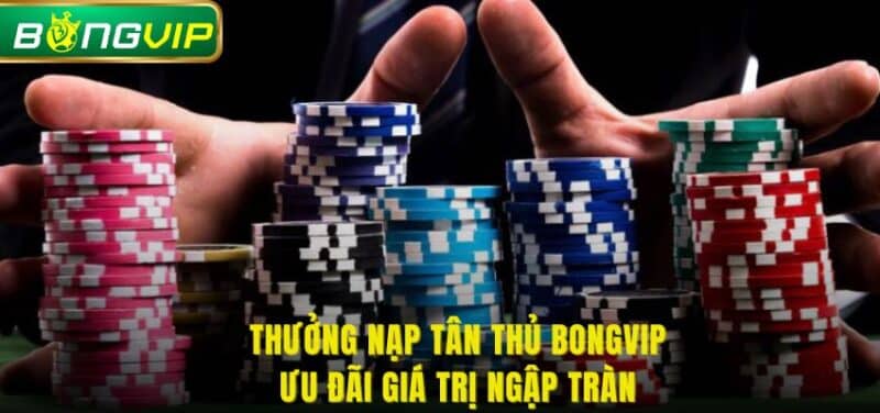 thưởng nạp tân thủ Bongvip