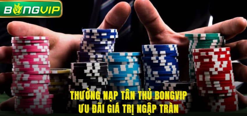 thưởng nạp tân thủ Bongvip