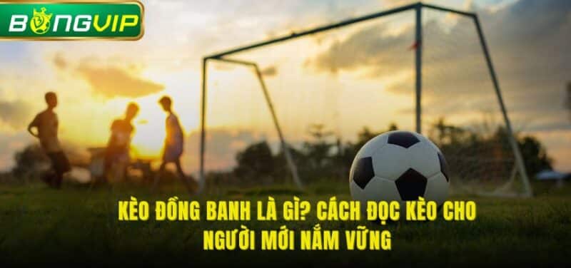 kèo đồng banh