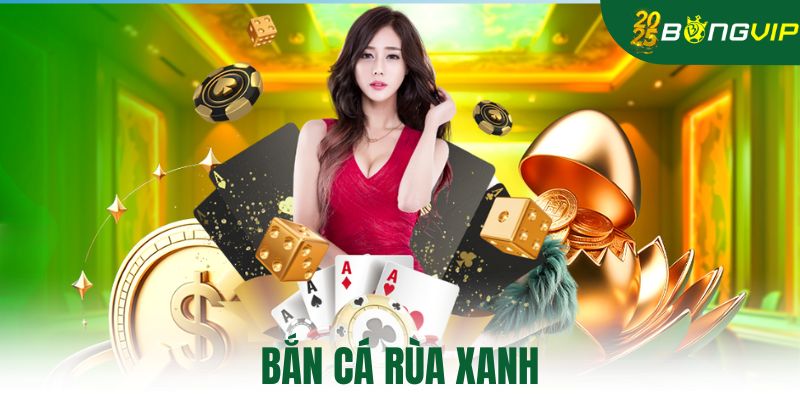 bắn cá rùa xanh