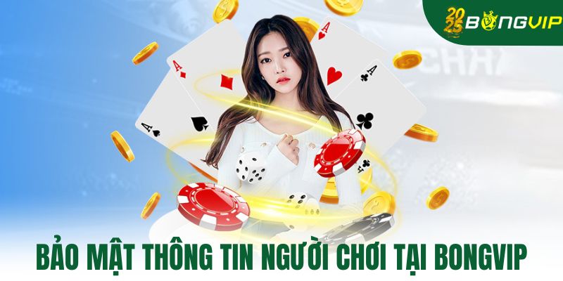Bảo mật thông tin người chơi tại bongvip
