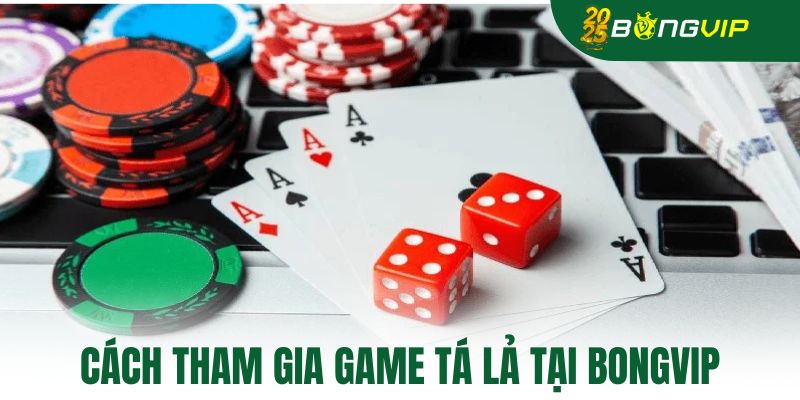 Cách tham gia game tá lả tại bongvip