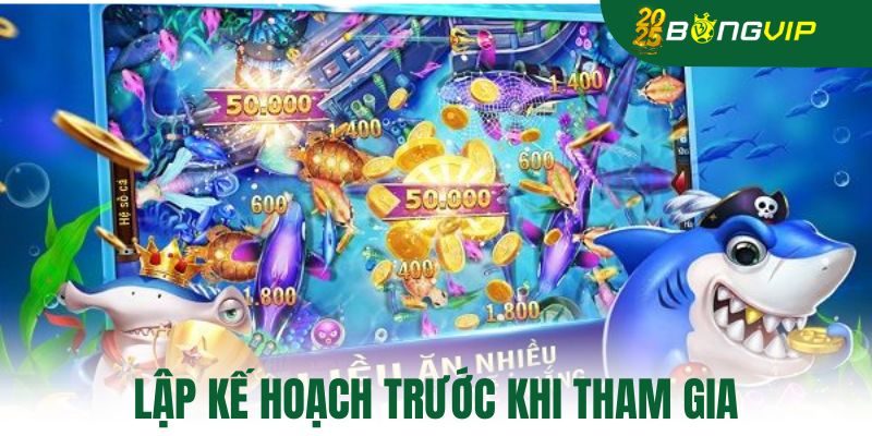 Lập kế hoạch trước khi tham gia