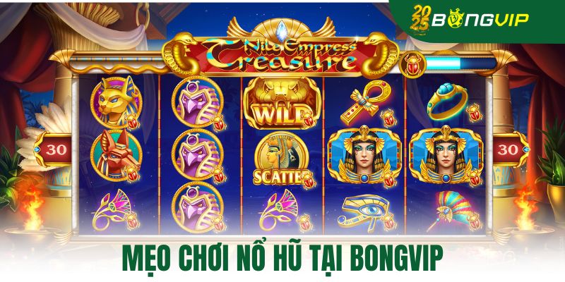 mẹo chơi nổ hũ tại bongvip