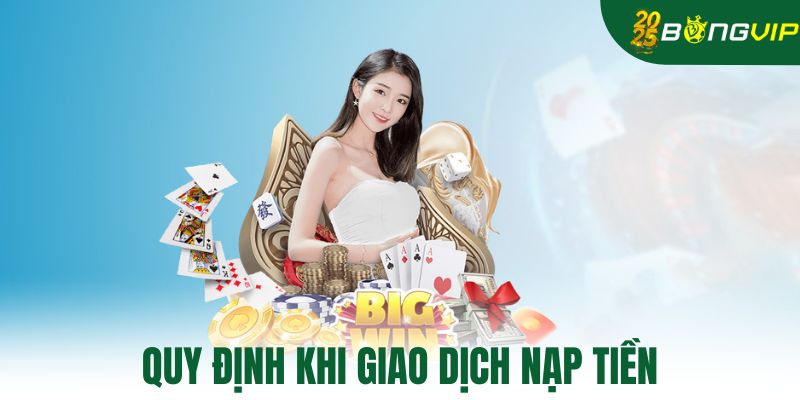 Quy định khi giao dịch nạp tiền